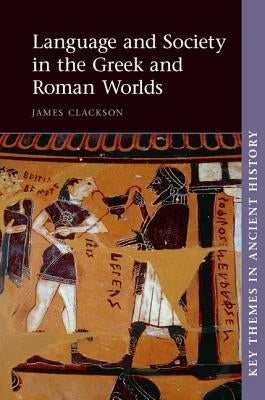 Language and Society in the Greek and Roman Worlds Paperback Cambridge University Press