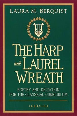 Paperback book titled "The Harp and Laurel Wreath: Poetry and Dictation for the Classical Curriculum" by Ignatius Press, with cover art.