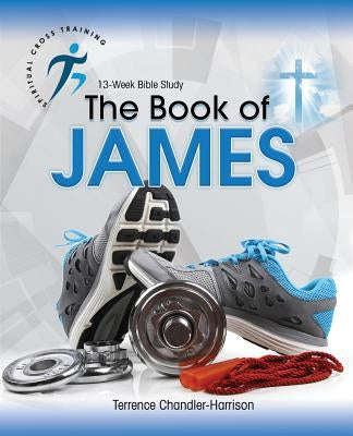 Spiritual Cross Training: The Book of James Paperback Sunday School Publishing Board