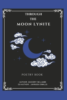 Through the Moon Lynite by Williams, Zachery