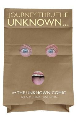 Journey Thru the Unknown... (by the Unknown Comic) (Hardback) by Langston, Murray