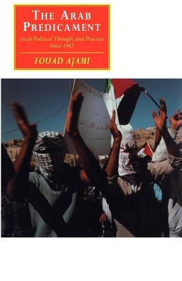The Arab Predicament: Arab Political Thought and Practice Since 1967 Paperback Cambridge University Press