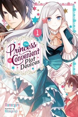 The Princess of Convenient Plot Devices, Vol. 1 (Light Novel) Paperback Yen on