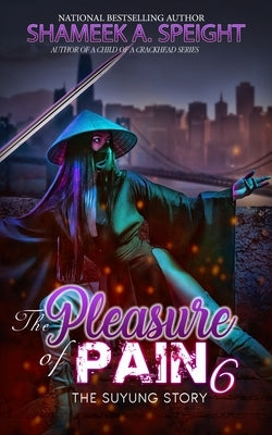 The Pleasure of pain 6: The Suyung Story Paperback Independently Published