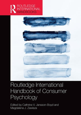 Routledge International Handbook of Consumer Psychology by Jansson-Boyd, Cathrine V.