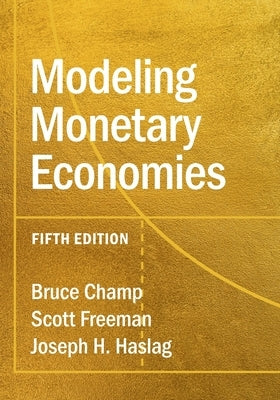 Modeling Monetary Economies by Champ, Bruce