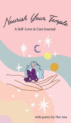 Nourish Your Temple: Self-Love & Care Journal by Ana, Flor