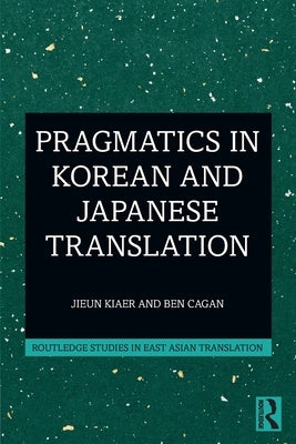 Pragmatics in Korean and Japanese Translation by Kiaer, Jieun