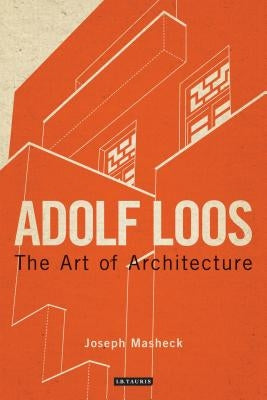 Adolf Loos: The Art of Architecture Paperback Bloomsbury Publishing PLC