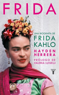 Frida / Frida: A Biography of Frida Kahlo by Herrera, Hayden