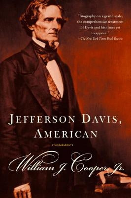 Jefferson Davis, American by Cooper, William J.