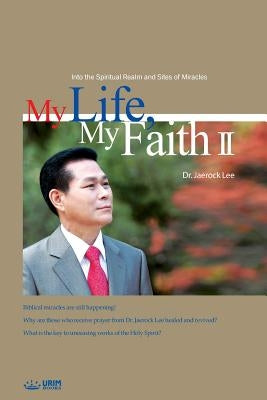 My Life, My Faith Ⅱ Paperback Urim Books USA