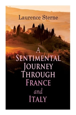 A Sentimental Journey Through France and Italy: Autobiographical Novel by Sterne, Laurence