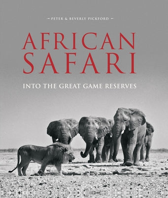 African Safari: Into the Great Game Reserves by Pickford, Peter And Beverly