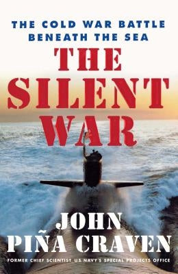 The Silent War: The Cold War Battle Beneath the Sea Paperback Simon & Schuster
