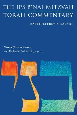 Va-'era' (Exodus 6: 2-9:35) and Haftarah (Ezekiel 28:25-29:21): The JPS B'Nai Mitzvah Torah Commentary Paperback University of Nebraska Press