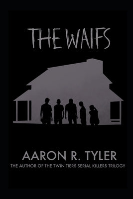 The Waifs: From the author of The Twin Tiers Serial Killers trilogy Paperback Independently Published