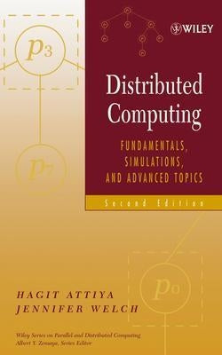 Distributed Computing: Fundamentals, Simulations, and Advanced Topics by Attiya, Hagit