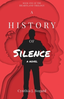 A History of Silence by Bogard, Cynthia J.