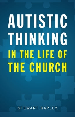 Autistic Thinking in the Life of the Church by Rapley, Stewart