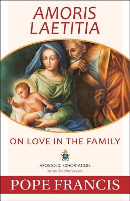 Amoris Laetitia: On Love in the Family by Pope Francis