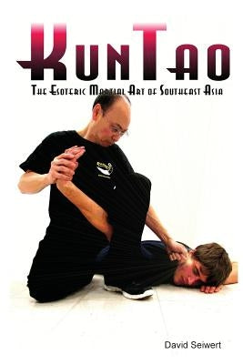 KunTao: The Esoteric Martial Art of Southeast Asia Paperback Createspace Independent Publishing Platform
