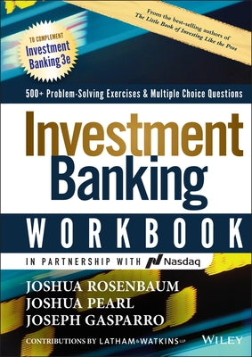 Investment Banking Workbook: 500+ Problem Solving Exercises & Multiple Choice Questions by Rosenbaum, Joshua