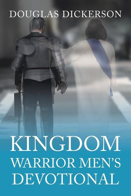 Kingdom Warrior Men's Devotional by Dickerson, Douglas