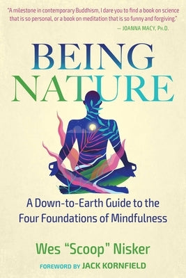 Being Nature: A Down-To-Earth Guide to the Four Foundations of Mindfulness by Nisker, Wes