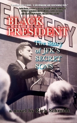 BLACK PRESIDENT--The Story of JFK's Secret Sons by Schmidt, Rick