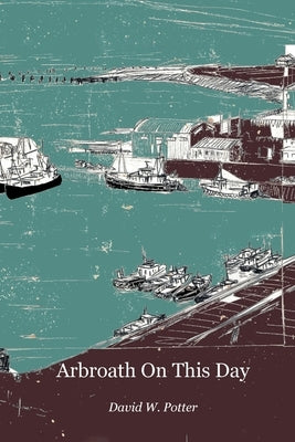 Arbroath On This Day Paperback Kennedy & Boyd