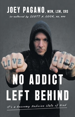 No Addict Left Behind: It's a Recovery Medicine State of Mind by Pagano Msw Lsw Crs, Joey