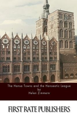 The Hansa Towns and the Hanseatic League Paperback Createspace Independent Publishing Platform
