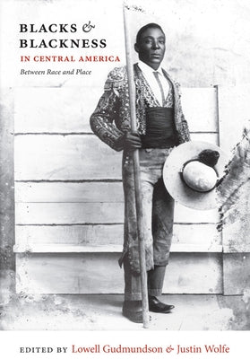 Blacks & Blackness in Central America: Between Race and Place Paperback Duke University Press