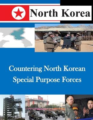 Countering North Korean Special Purpose Forces Paperback Createspace Independent Publishing Platform