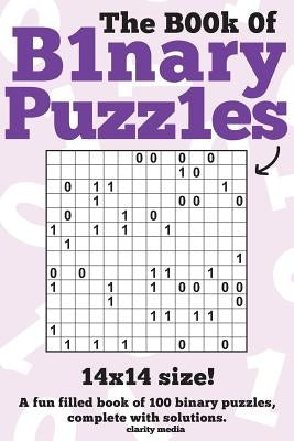 The Book Of Binary Puzzles: 14x14 Paperback Createspace Independent Publishing Platform