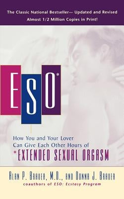 Eso: How You and Your Lover Can Give Each Other Hours of *extended Sexual Orgasm by Brauer, Alan P.