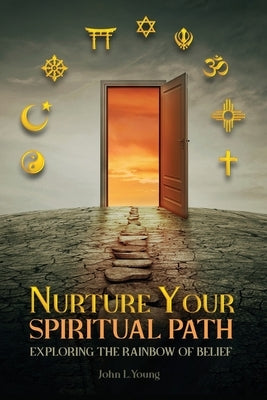Nurture Your Spiritual Path: Exploring the Rainbow of Belief Paperback Compassionate Futures Books