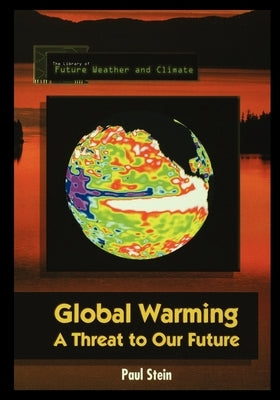Global Warming: A Threat to Our Future Paperback Rosen Publishing Group