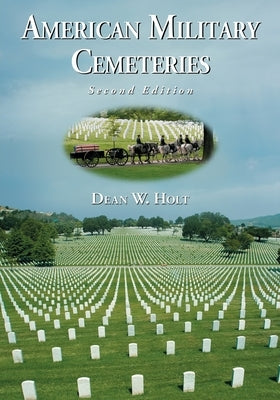 American Military Cemeteries, 2d ed. by Holt, Dean W.