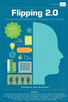 Flipping 2.0: Practical Strategies for Flipping Your Class Paperback Bretzmann Group LLC