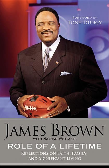 Role of a Lifetime: Reflections on Faith, Family, and Significant Living by Brown, James