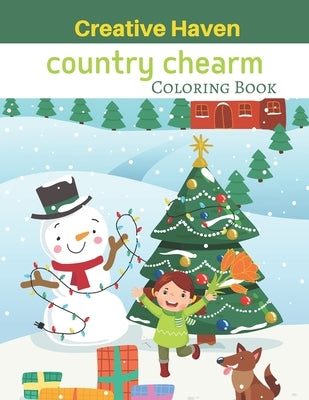 Creative Haven Country Chearm Coloring Book: An Adult Coloring Book with Charming Interior Designs, Beautiful Landscapes, and Peaceful Nature Scenes(C by Manning, Milton