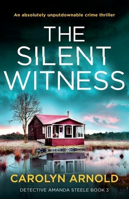 The Silent Witness: An absolutely unputdownable crime thriller by Arnold, Carolyn