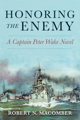 Honoring the Enemy: A Captain Peter Wake Novel Paperback US Naval Institute Press