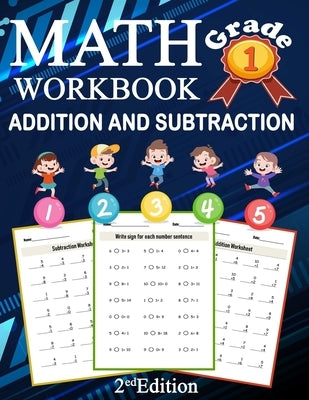 Math Addition And Subtraction Workbook Grade 1 2ed Edition: 100 Pages of Addition And Subtraction 1st Grade Worksheets Place Value Math Workbook Paperback Independently Published