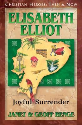 Elisabeth Elliot: Joyful Surrender by Benge, Janet