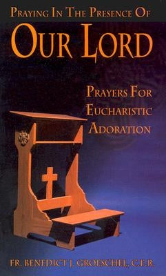Praying in the Presence of Our Lord: Prayers for Eucharistic Adoration Paperback Our Sunday Visitor