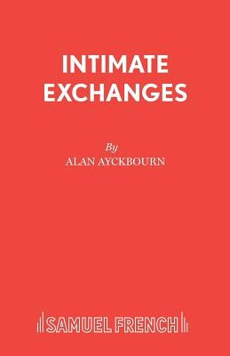 Intimate Exchanges by Ayckbourn, Alan