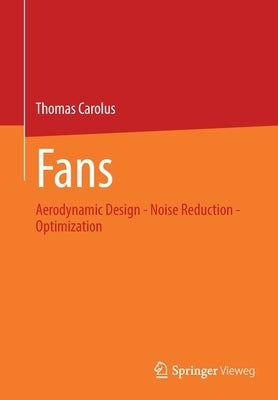 Fans: Aerodynamic Design - Noise Reduction - Optimization Paperback Springer Vieweg